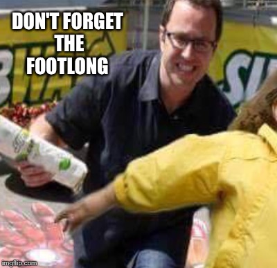 DON'T FORGET THE FOOTLONG | made w/ Imgflip meme maker