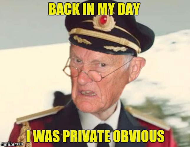 Y U no General Obvious by now? | BACK IN MY DAY; I WAS PRIVATE OBVIOUS | image tagged in captain obvious,back in my day,private obvious,general obvious | made w/ Imgflip meme maker