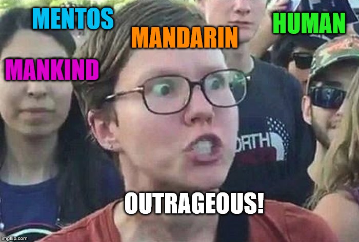 some people | HUMAN; MENTOS; MANDARIN; MANKIND; OUTRAGEOUS! | image tagged in triggered liberal,triggered feminist | made w/ Imgflip meme maker