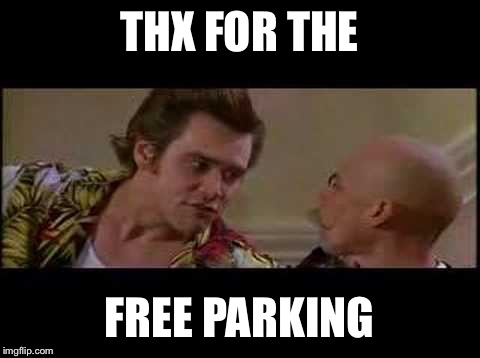 Good parking spots in space | THX FOR THE FREE PARKING | image tagged in thanks for free parking,jim ventura,ace of carey spades,alright gentlemen we need a new idea | made w/ Imgflip meme maker