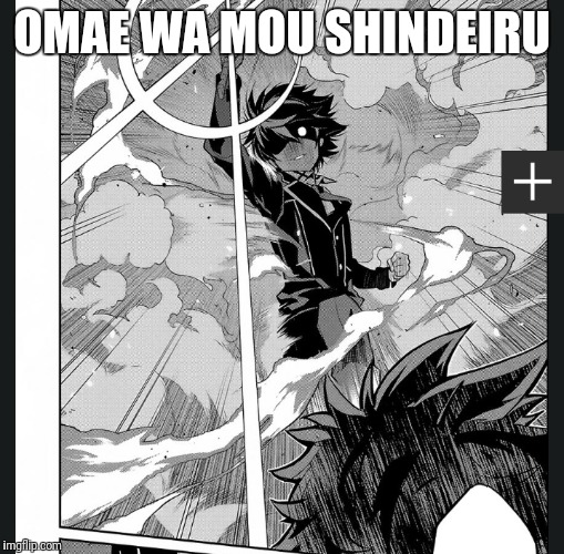 Omae wa mou shinderu | OMAE WA MOU SHINDEIRU | image tagged in anime meme,anime | made w/ Imgflip meme maker