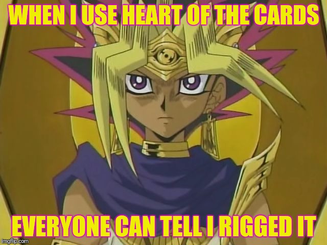 WHEN I USE HEART OF THE CARDS EVERYONE CAN TELL I RIGGED IT | made w/ Imgflip meme maker