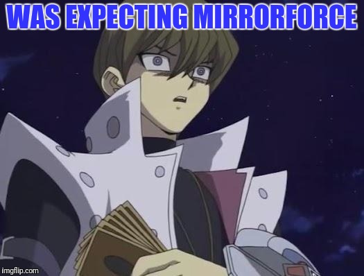 WAS EXPECTING MIRRORFORCE | made w/ Imgflip meme maker