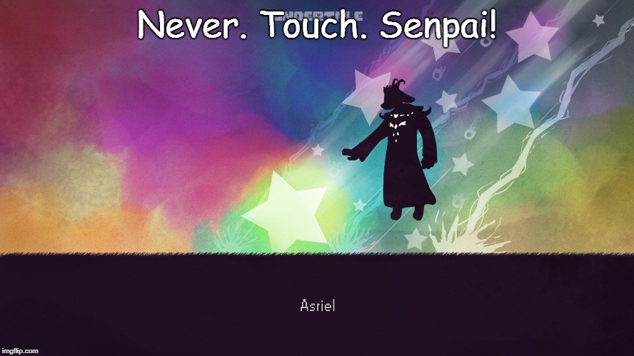 Never. Touch. Senpai! | made w/ Imgflip meme maker