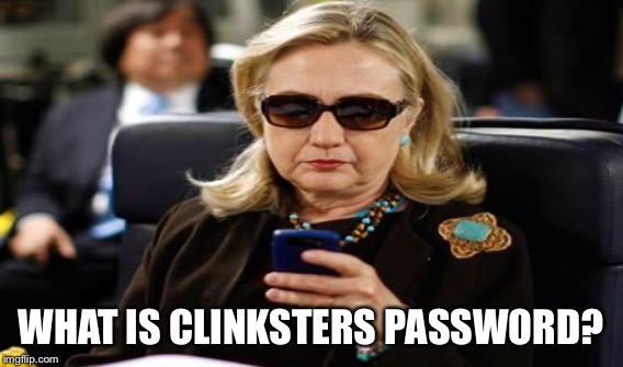 WHAT IS CLINKSTERS PASSWORD? | made w/ Imgflip meme maker