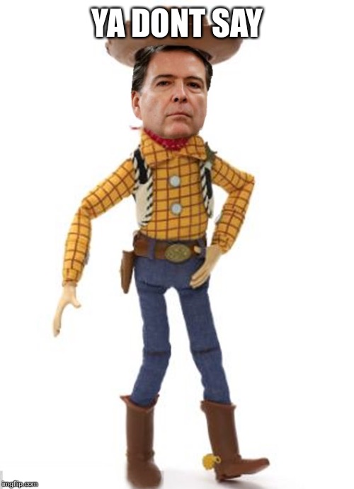 YA DONT SAY | image tagged in james woody comey | made w/ Imgflip meme maker