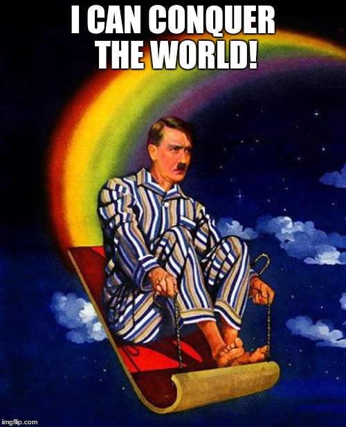 New Aladin movie set in WWII stars Adolf Hitler! | I CAN CONQUER THE WORLD! | image tagged in magic carpet hitler,aladdin | made w/ Imgflip meme maker