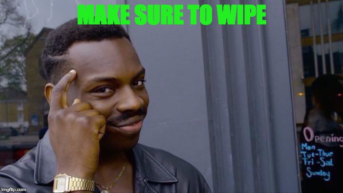 Roll Safe Think About It Meme | MAKE SURE TO WIPE | image tagged in memes,roll safe think about it | made w/ Imgflip meme maker