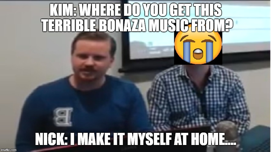 KIM: WHERE DO YOU GET THIS TERRIBLE BONAZA MUSIC FROM? NICK: I MAKE IT MYSELF AT HOME.... | made w/ Imgflip meme maker
