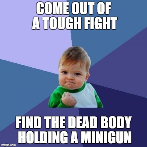 Fortnite Luck | COME OUT OF A TOUGH FIGHT; FIND THE DEAD BODY HOLDING A MINIGUN | image tagged in memes,success kid,fortnite | made w/ Imgflip meme maker