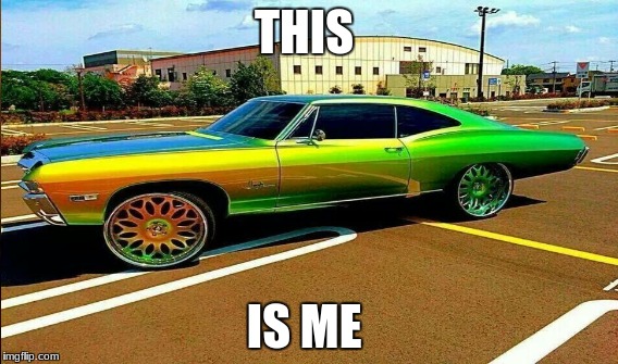 cars | THIS; IS ME | image tagged in memes | made w/ Imgflip meme maker