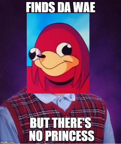 FINDS DA WAE; BUT THERE'S NO PRINCESS | image tagged in bad luck brian | made w/ Imgflip meme maker