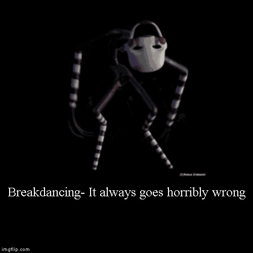 Breakdance-wrong | image tagged in funny,demotivationals,fnaf 2,breakdancing | made w/ Imgflip demotivational maker