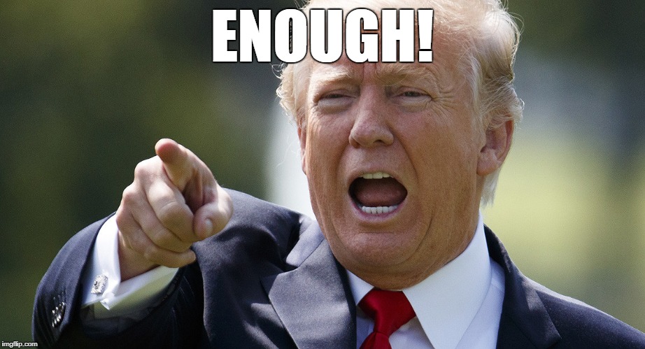 ENOUGH! | made w/ Imgflip meme maker