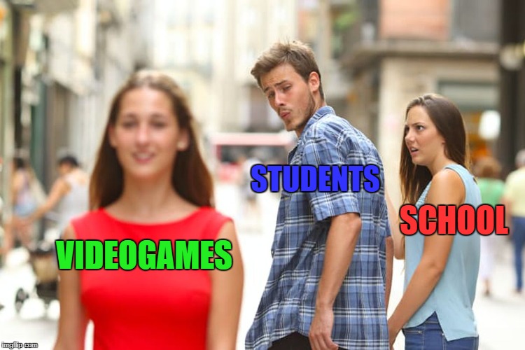 Distracted Boyfriend | STUDENTS; SCHOOL; VIDEOGAMES | image tagged in memes,distracted boyfriend | made w/ Imgflip meme maker