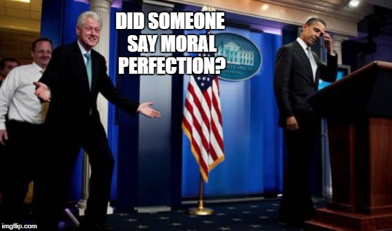 DID SOMEONE SAY MORAL PERFECTION? | made w/ Imgflip meme maker