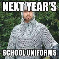 NEXT YEAR'S; SCHOOL UNIFORMS | made w/ Imgflip meme maker