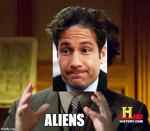Constipated Mulder | ALIENS | image tagged in memes,aliens,fox mulder,the x-files,dana scully | made w/ Imgflip meme maker