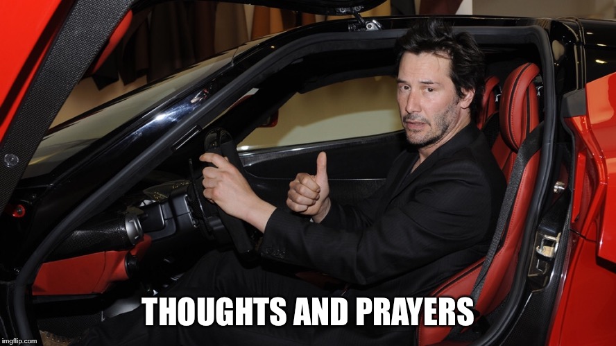 Thoughts and prayers  | THOUGHTS AND PRAYERS | image tagged in shooting,mass shooting,school shooting,gop,republicans | made w/ Imgflip meme maker