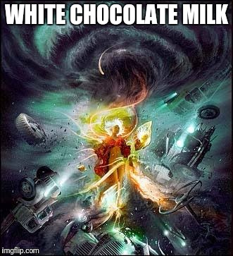 WHITE CHOCOLATE MILK | made w/ Imgflip meme maker