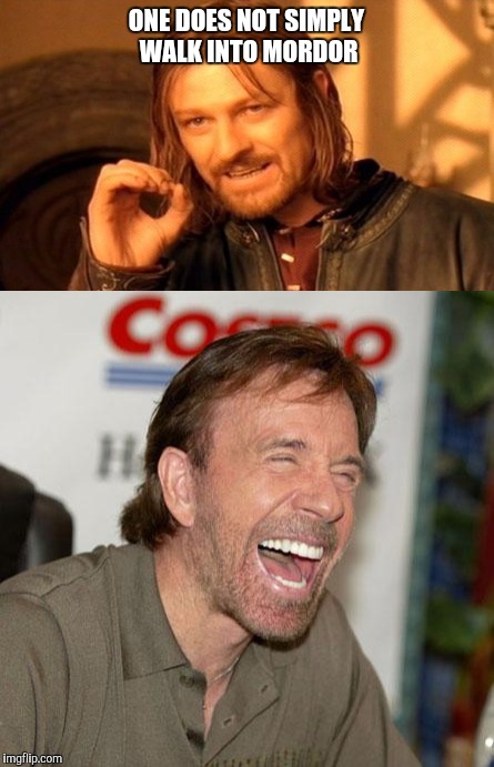 ONE DOES NOT SIMPLY WALK INTO MORDOR | image tagged in chuck norris,one does not simply | made w/ Imgflip meme maker