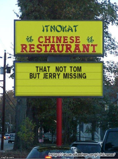 Chinese restaurant  | .          . | image tagged in chinese restuarant sign,not  a cat,sign | made w/ Imgflip meme maker