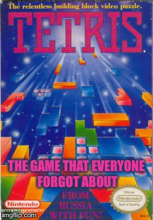 THE GAME THAT EVERYONE FORGOT ABOUT | image tagged in tetris | made w/ Imgflip meme maker