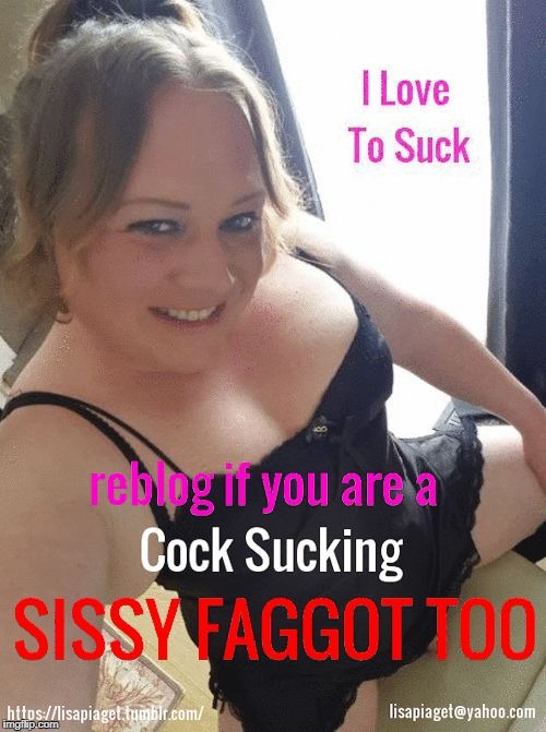 Image tagged in cock sucking sissy lisa piaget Imgflip