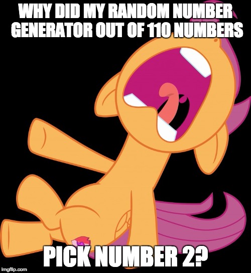 Frightened Scootaloo | WHY DID MY RANDOM NUMBER GENERATOR OUT OF 110 NUMBERS; PICK NUMBER 2? | image tagged in frightened scootaloo,memes,random,numbers,number 2,2 | made w/ Imgflip meme maker