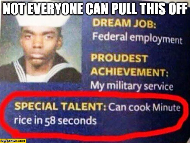 Special Talents | NOT EVERYONE CAN PULL THIS OFF | image tagged in memes,funny picture,military,talent | made w/ Imgflip meme maker