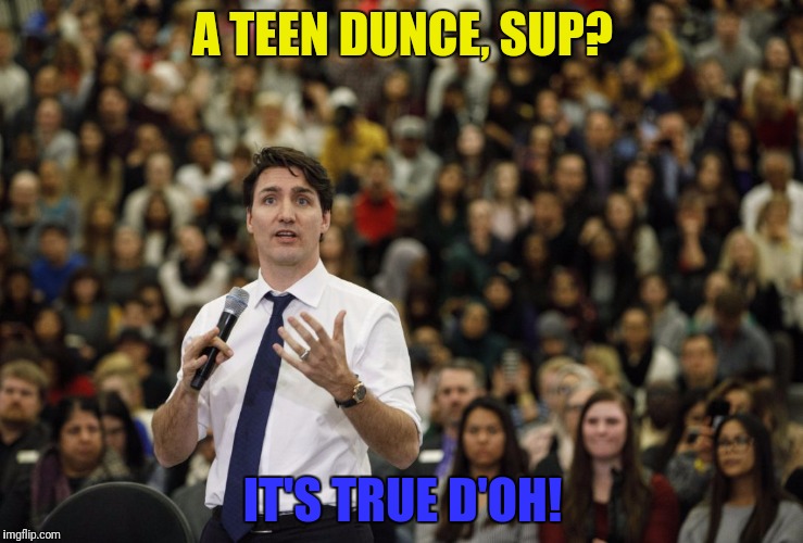 A TEEN DUNCE, SUP? IT'S TRUE D'OH! | made w/ Imgflip meme maker