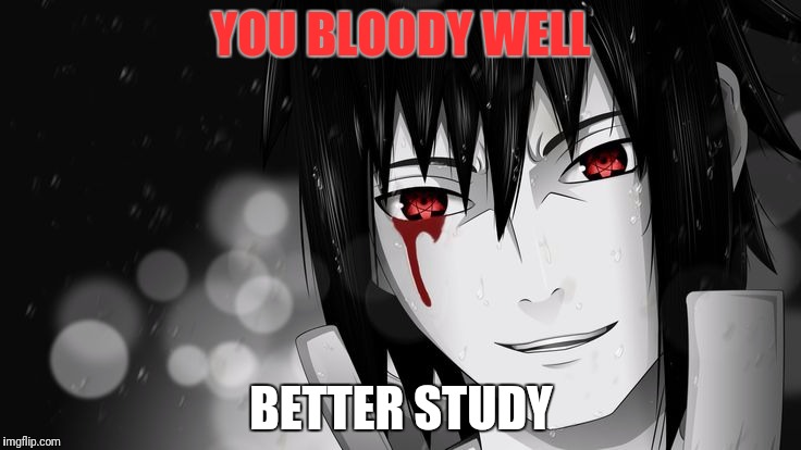 YOU BLOODY WELL BETTER STUDY | made w/ Imgflip meme maker