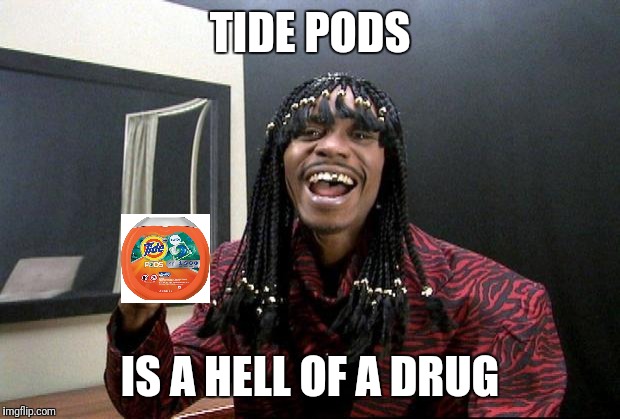 Cocaine is a Hell of a Drug  | TIDE PODS; IS A HELL OF A DRUG | image tagged in cocaine is a hell of a drug | made w/ Imgflip meme maker
