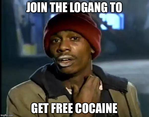Y'all Got Any More Of That Meme | JOIN THE LOGANG TO; GET FREE COCAINE | image tagged in memes,y'all got any more of that | made w/ Imgflip meme maker