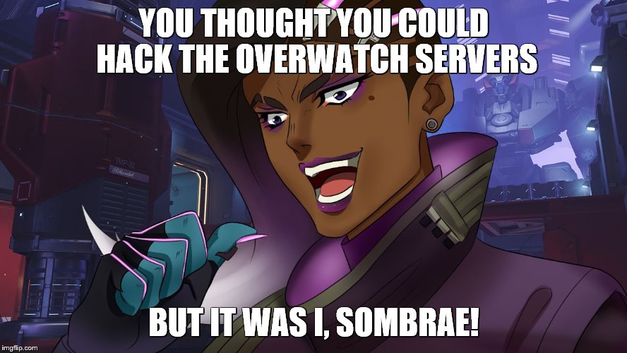sombra jojo | YOU THOUGHT YOU COULD HACK THE OVERWATCH SERVERS; BUT IT WAS I, SOMBRAE! | image tagged in sombra jojo | made w/ Imgflip meme maker