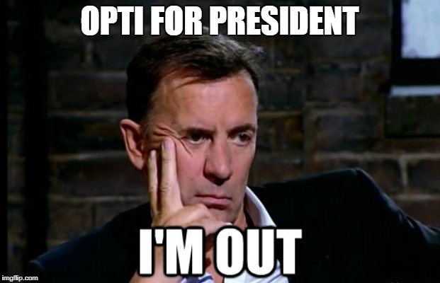 OPTI FOR PRESIDENT | made w/ Imgflip meme maker