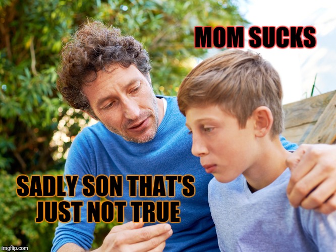 Mom sucks | MOM SUCKS; SADLY SON THAT'S JUST NOT TRUE | image tagged in marriage,mom | made w/ Imgflip meme maker