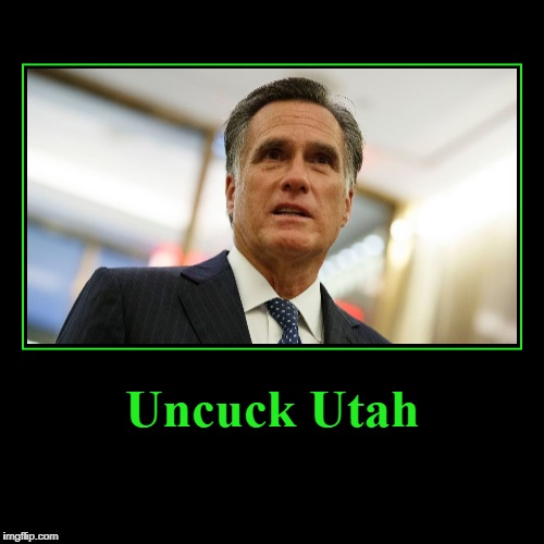 Uncuck Utah | Uncuck Utah | | image tagged in demotivationals,uncuck utah,mitt romney | made w/ Imgflip demotivational maker