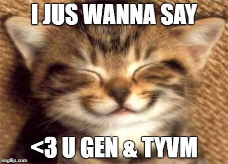 Thank you | I JUS WANNA SAY; <3 U GEN & TYVM | image tagged in thank you | made w/ Imgflip meme maker