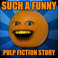 SUCH A FUNNY PULP FICTION STORY | made w/ Imgflip meme maker