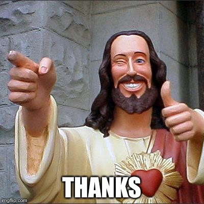 Jesus | THANKS | image tagged in jesus | made w/ Imgflip meme maker