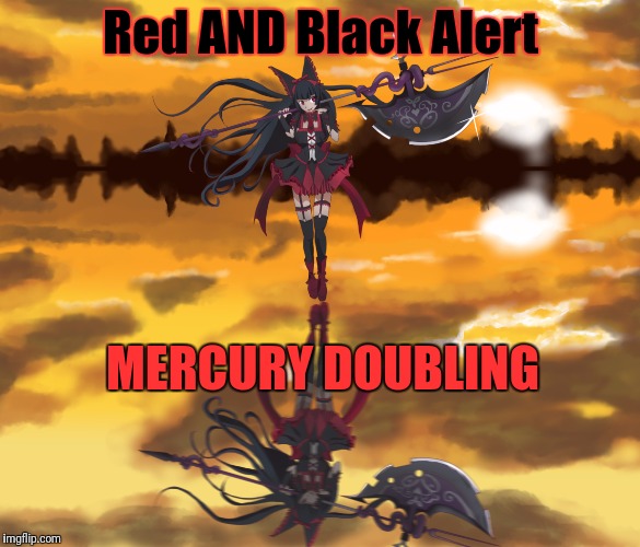 Red AND Black Alert MERCURY DOUBLING | made w/ Imgflip meme maker