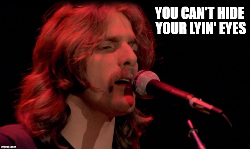 YOU CAN'T HIDE YOUR LYIN' EYES | made w/ Imgflip meme maker