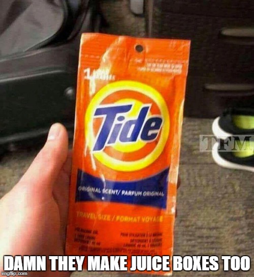 they are evolving | DAMN THEY MAKE JUICE BOXES TOO | image tagged in funny,memes,ssby,tide pods | made w/ Imgflip meme maker