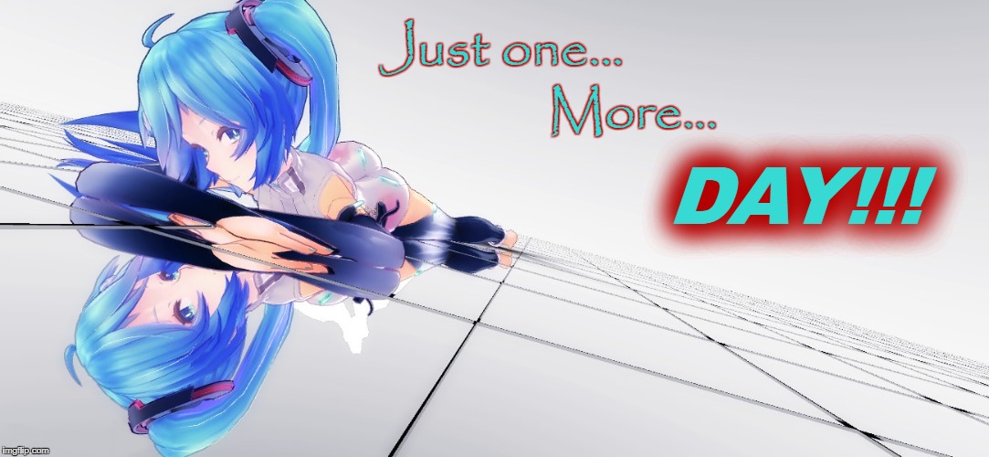 Weekend's Almost Here/Hatsune Miku on a Thursday | . | image tagged in weekend,thursday,hatsune miku,vocaloid,anime | made w/ Imgflip meme maker