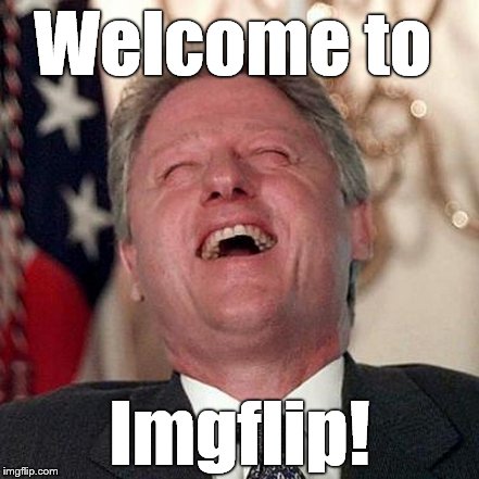 Welcome to Imgflip! | made w/ Imgflip meme maker