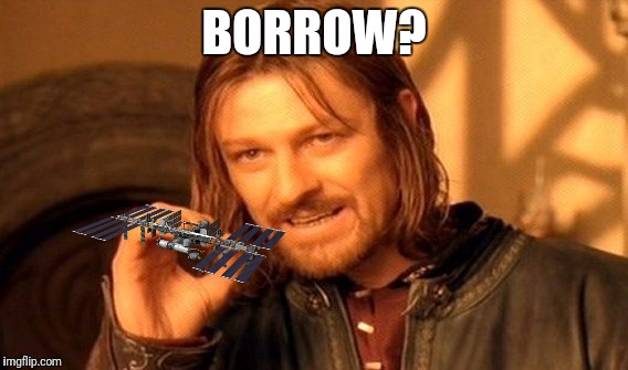 One Does Not Simply Meme | BORROW? 0 | image tagged in memes,one does not simply | made w/ Imgflip meme maker