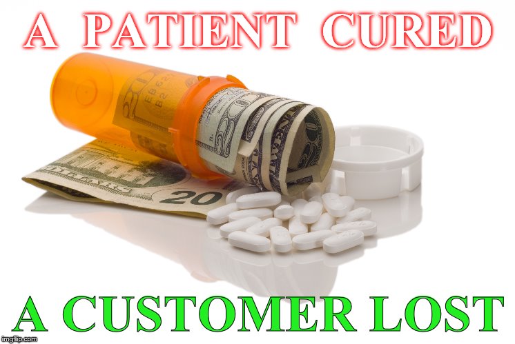 A patient cured, A customer lost , big pharma meme