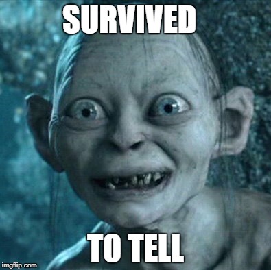 Gollum Meme | SURVIVED; TO TELL | image tagged in memes,gollum | made w/ Imgflip meme maker