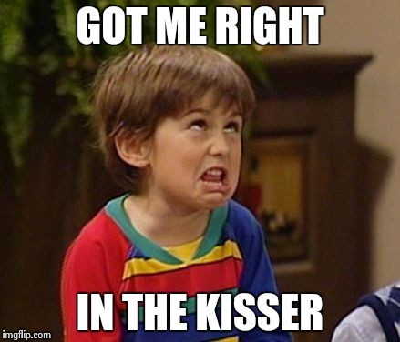 GOT ME RIGHT IN THE KISSER | image tagged in wtf kid | made w/ Imgflip meme maker